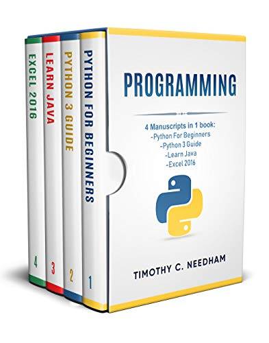 Programming: 4 Manuscripts in 1 book : Python For Beginners - Python 3 Guide - Learn Java - Excel 2016