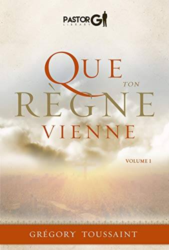 Que Ton Règne Vienne (Exemplaire): Volume 1 (French Edition)
