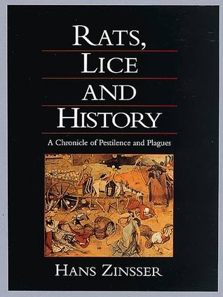 Rats, Lice, and History: Being a Study in Biography, Which, After Twelve Preliminary Chapters Indispensable for the Preparation of the Lay Reader, Deals With the Life History of Typhus Fever