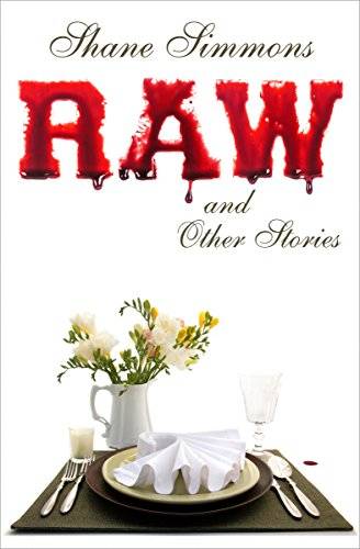 Raw and Other Stories: Twenty Tales of Dark Crime, Everyday Horror, and Pitch-Black Comedy