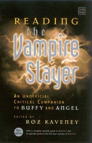 Reading the Vampire Slayer: The Complete, Unofficial Guide to 'Buffy' and 'Angel'