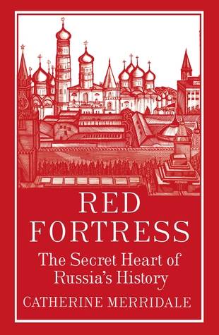 Red Fortress: The Secret Heart of Russia's History