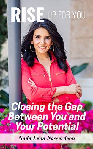 Rise Up For You: Closing the Gap Between You and Your Potential