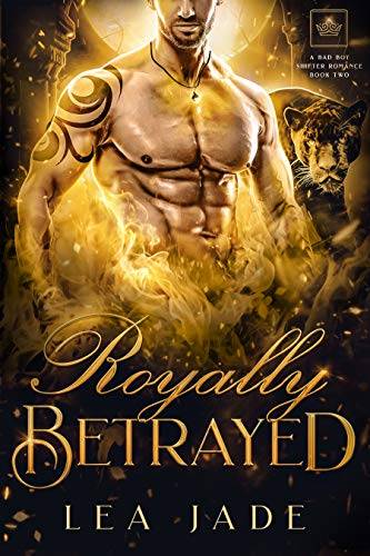 Royally Betrayed: A Royal Bad Boy Shifter Romance