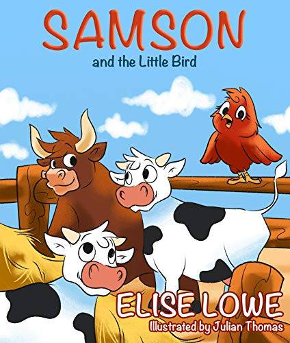 Samson and the Little Bird: A Children’s Story about a Bad-Tempered Bull and a Brave Little Bird