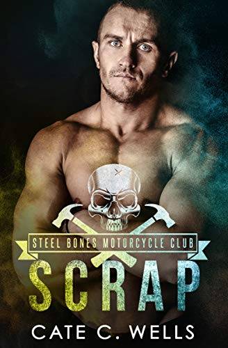Scrap: A Steel Bones Motorcycle Club Romance