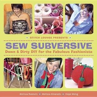 Sew Subversive: Down & Dirty DIY for the Fabulous Fashionista