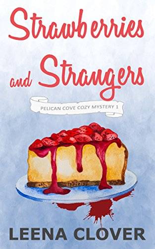Strawberries and Strangers: A Cozy Murder Mystery