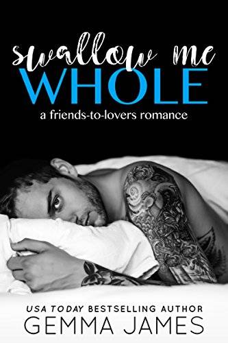 Swallow Me Whole: A Friends To Lovers Romance