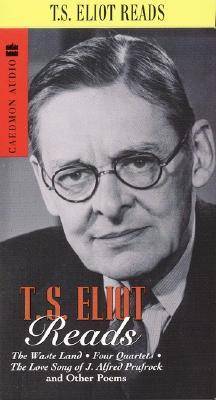 T.S. Eliot Reads: The Wasteland, Four Quartets and Other Poems