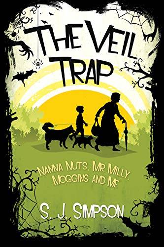 THE VEIL TRAP : A magical fantasy adventure (Book 1: Nanna Nuts, Mr Milly, Moggins and Me)