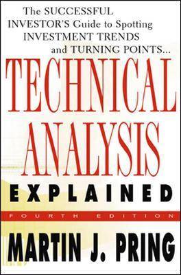 Technical Analysis Explained: The Successful Investor's Guide to Spotting Investment Trends and Turning Points