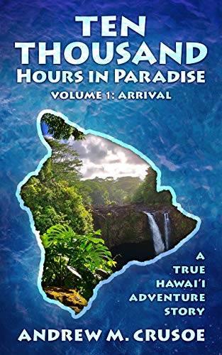 Ten Thousand Hours in Paradise: Arrival