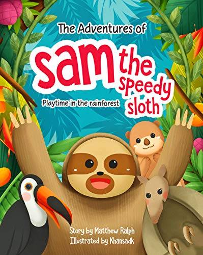 The Adventures Of Sam The Speedy Sloth: Playtime In the Rainforest