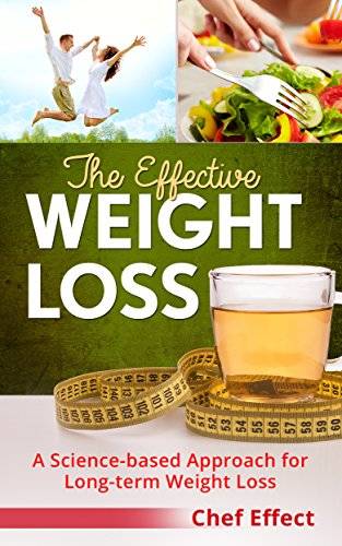 The Effective Weight Loss: A Science-based Approach for Long-term Weight Loss