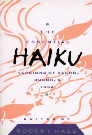 The Essential Haiku: Versions of Basho, Buson, and Issa