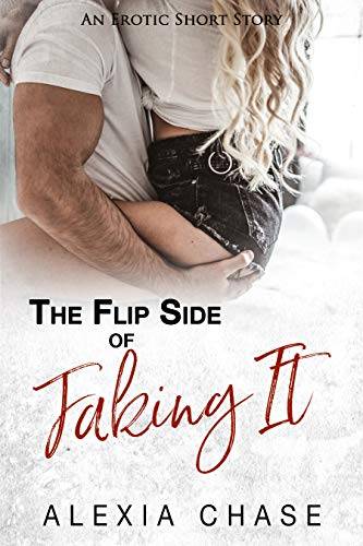 The Flip Side of Faking It: An Erotic Short Story