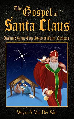The Gospel of Santa Claus: Inspired by the True Story of Saint Nicholas