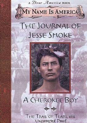 The Journal of Jesse Smoke : A Cherokee Boy, Trail of Tears, 1838