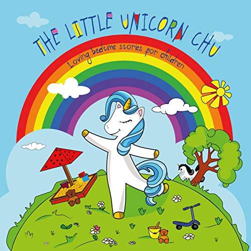 The Little Unicorn Chu ( Loving bedtime stories for children )
