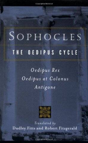 The Oedipus Cycle: Oedipus Rex / Oedipus at Colonus / Antigone