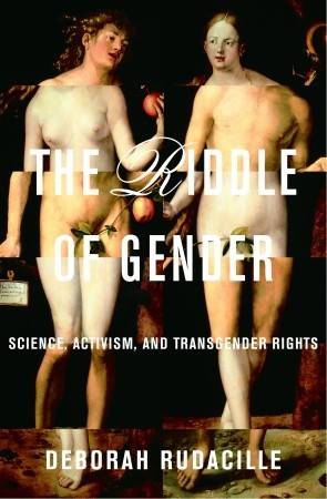 The Riddle of Gender: Science, Activism, and Transgender Rights