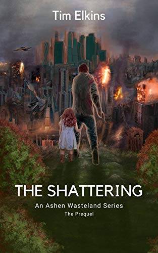 The Shattering: An Ashen Wasteland Series (The Prequel)