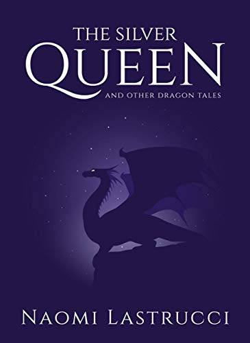 The Silver Queen and Other Dragon Tales: A Collection of Short Dragon Stories