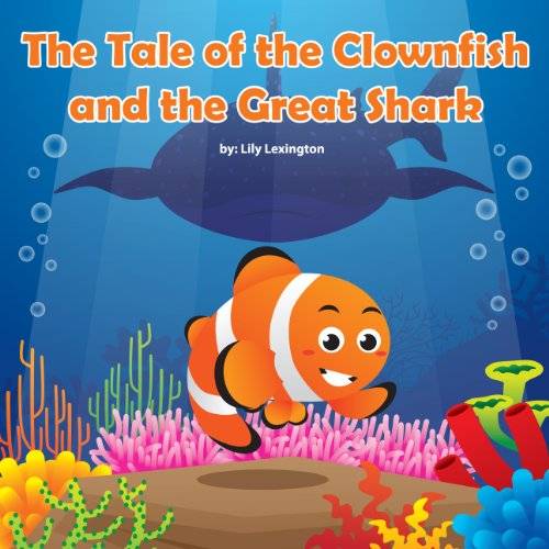 The Tale of the Clownfish and the Great Shark (Fun Rhyming Children's Books)