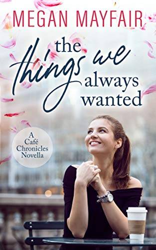 The Things We Always Wanted (Café Chronicles 0.5)