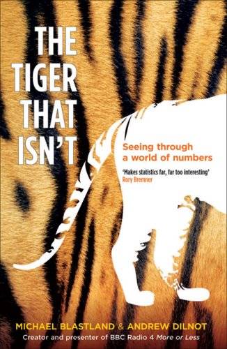 The Tiger That Isn't: Seeing Through A World Of Numbers