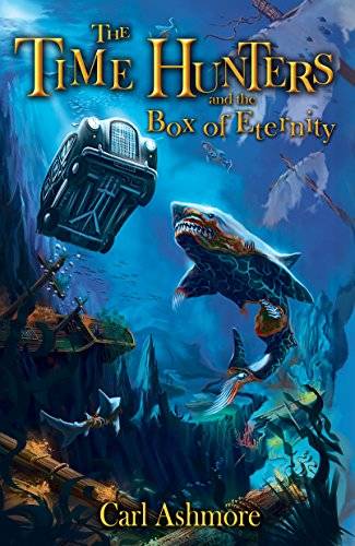 The Time Hunters and the Box of Eternity: Book 2 of the Time Hunters Saga
