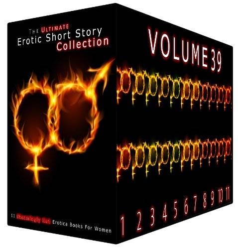 The Ultimate Erotic Short Story Collection 39 - 11 Steamingly Hot Erotica Books For Women