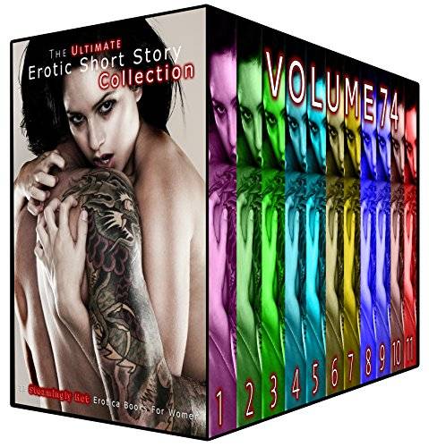 The Ultimate Erotic Short Story Collection 74: 11 Steamingly Hot Erotica Books For Women