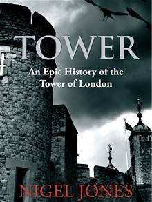 Tower: An Epic History of the Tower of London
