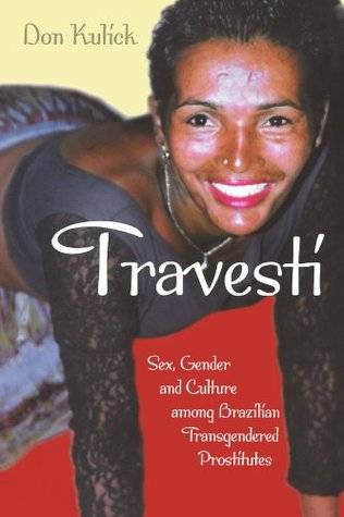 Travesti: Sex, Gender, and Culture among Brazilian Transgendered Prostitutes