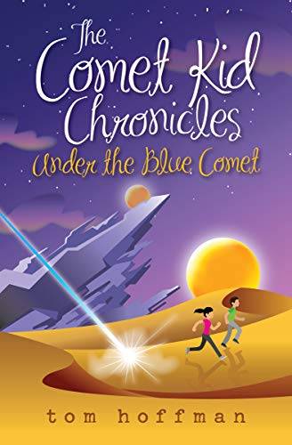Under the Blue Comet: A middle grade epic quest fantasy filled with adventure, fun, humor, and friendship.