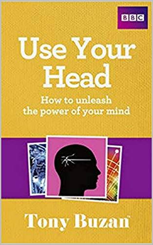 Use Your Head: How to Unleash the Power of Your Mind