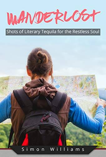Wanderlost: Shots of Literary Tequila for the Restless Soul