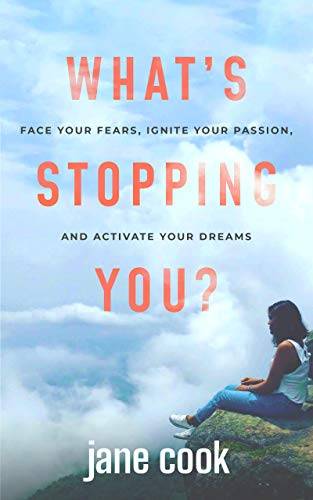 What's Stopping You?: Face Your Fears, Ignite Your Passion, and Activate Your Dreams