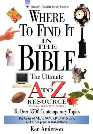 Where To Find It In The Bible The Ultimate A To Z Resource Series