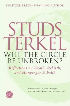 Will the Circle Be Unbroken? Reflections on Death, Rebirth and Hunger for a Faith