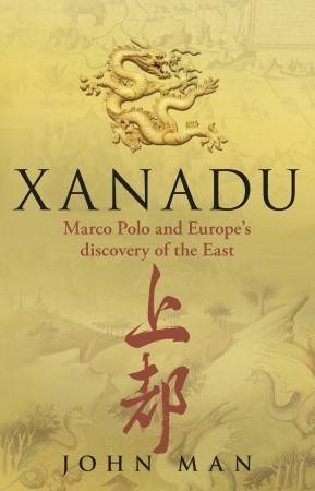 Xanadu: Marco Polo and Europe's discovery of the East